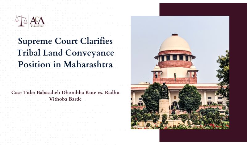 supreme court clarifies tribal land conveyance position in maharashtra