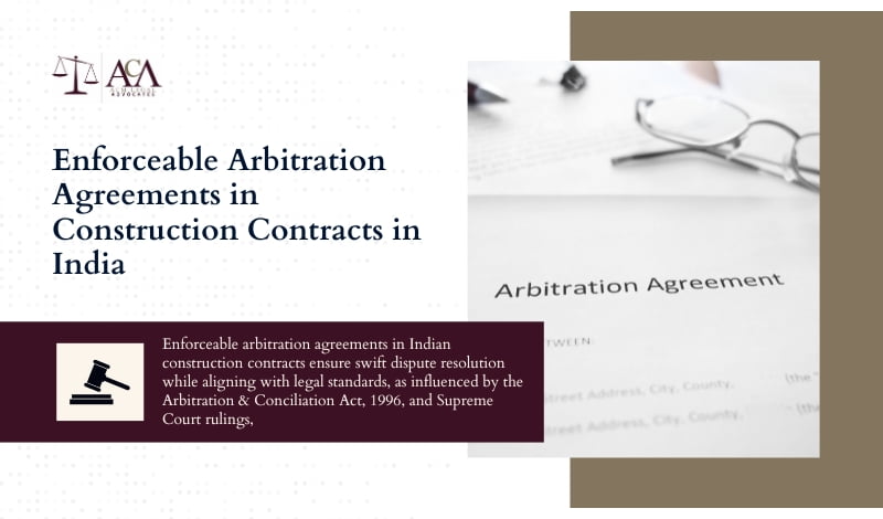 Enforceable Arbitration Agreements in Construction Contracts in India
