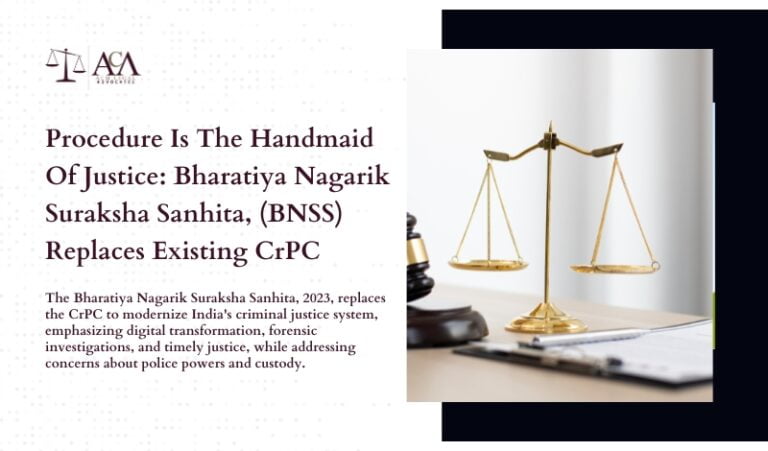 Procedure Is The Handmaid Of Justice: Bharatiya Nagarik Suraksha Sanhita, (BNSS) Replaces Existing CrPC