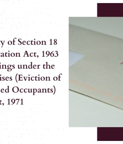 Applicability of Section 18 of the Limitation Act, 1963 to Proceedings under the Public Premises (Eviction of Unauthorised Occupants) Act, 1971: A Judicial Determination