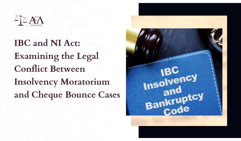 IBC and NI Act Examining the Legal Conflict Between Insolvency Moratorium and Cheque Bounce Cases