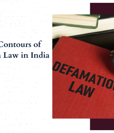 Modern Contours of Defamation Law in India