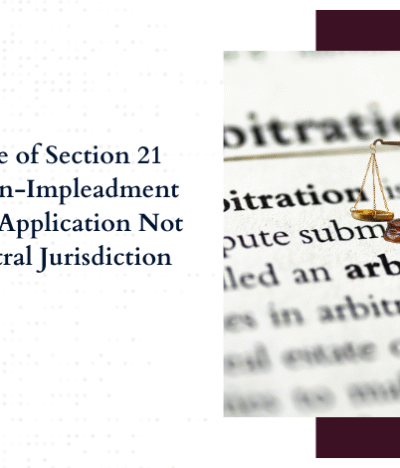 Non-Service of Section 21 Notice or Non-Impleadment in Section 11 Application Not a Bar to Arbitral Jurisdiction
