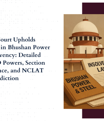 Supreme Court Upholds Resolution Plan in Bhushan Power & Steel Insolvency: Detailed Scrutiny of ED Powers, Section 29A Compliance, and NCLAT Jurisdiction