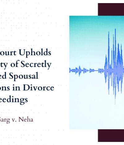 Supreme Court Upholds Admissibility of Secretly Recorded Spousal Conversations in Divorce Proceedings