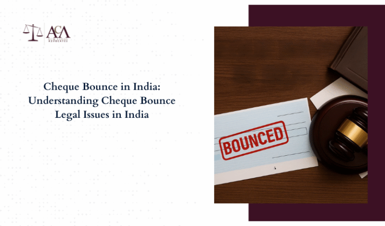 Cheque Bounce in India: Understanding Cheque Bounce Legal Issues in India