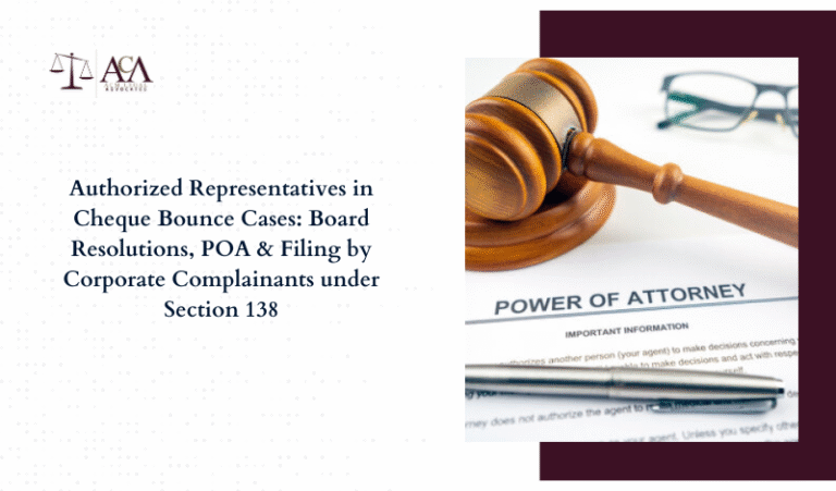 Authorized Representatives in Cheque Bounce Cases: Board Resolutions, POA & Filing by Corporate Complainants under Section 138