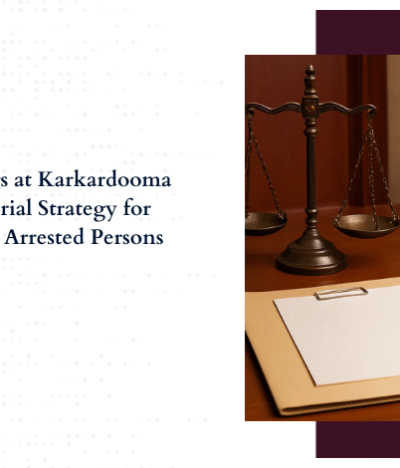 ED Proceedings at Karkardooma Court: Pre‑Trial Strategy for Summoned or Arrested Persons