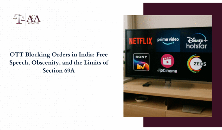 OTT Blocking Orders in India: Free Speech, Obscenity, and the Limits of Section 69A